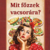 Mit főzzek vacsorára?