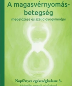 A magasvérnyomás betegség megelőzése és szelíd gyógymódjai