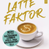 A latte faktor - Miért nem kell gazdagnak lenned ahhoz, hogy gazdagként élj