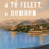 A tó felett, a dombon