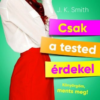 Csak a tested érdekel