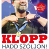 Klopp - Hadd szóljon! - A világ legszenvedélyesebb futballtrénerének lenyűgöző sztorija