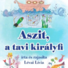 Livi meséi – Aszit, a tavi királyfi