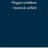 Magyar irodalom - határok nélkül
