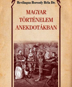 Magyar történelem anekdotákban