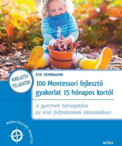 100 Montessori fejlesztő gyakorlat 15 hónapos kortól