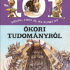 101 dolog, amit jó, ha tudsz az ókori tudományról