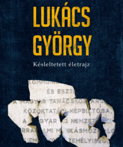 Lukács György - Késleltetett életrajz