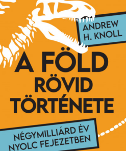 A Föld rövid története - Négymilliárd év nyolc fejezetben