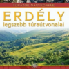 Erdély legszebb túraútvonalai - Túrázók nagykönyve