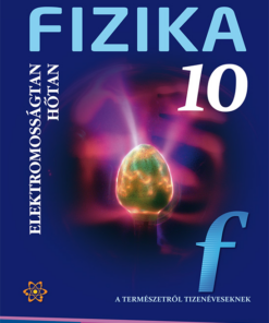 Fizika 10. - Tankönyv - Elektromosságtan. Hőtan (MS-2619)