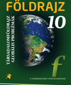 Földrajz 10. ? Tankönyv ? Társadalomföldrajz, globális problémák (MS-2625U)