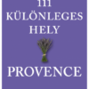 111 különleges hely - Provence