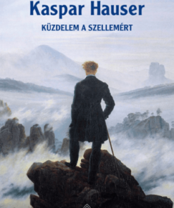 Kaspar Hauser - Küzdelem a szellemért