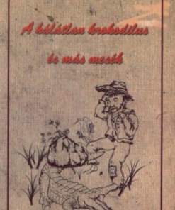 A hálátlan krokodilus és más mesék