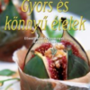 Gyors és könnyű ételek