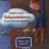 Tulipánháború - Mesék Habakuk királyfiról