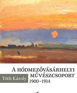 A hódmezővásárhelyi művészcsoport 1900-1914
