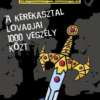 A Kerekasztal lovagjai 1000 veszély közt