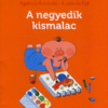 A negyedik kismalac