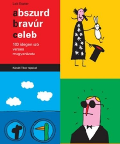 Abszurd, bravúr, celeb - 100 idegen szó verses magyarázata