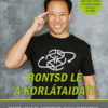 Bontsd le a korlátaidat!