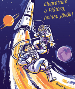 Elugrottam a Plútóra, holnap jövök!