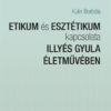 Etikum és esztétikum kapcsolata Illyés Gyula életművében
