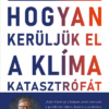 Hogyan kerüljük el a klímakatasztrófát? - Lehetőségeink a megoldást jelentő áttöréshez