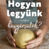 Hogyan legyünk profi kenyérsütők