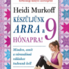 Készüljünk arra a 9 hónapra!