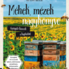 Méhek, mézek nagykönyve - Gyógyító kincsek a kaptárból