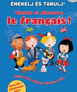 ÉNEKELJ ÉS TANULJ! Chante et découvre le français!