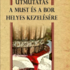 Útmutatás a must és a bor helyes kezelésére