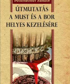 Útmutatás a must és a bor helyes kezelésére