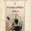 A pálinkafőzés titka