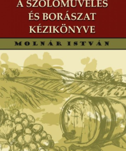 A szőlőművelés és borászat kézikönyve 192 ábrával