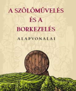 A szőlőművelés és a borkezelés alapvonalai
