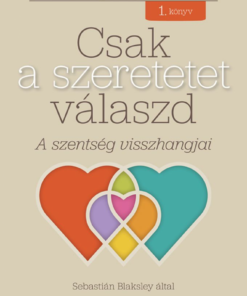 Csak a szeretetet válaszd