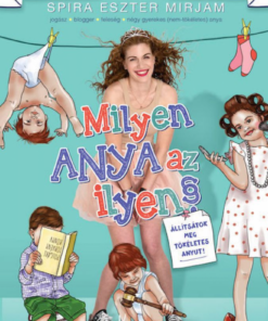 Milyen anya az ilyen? - Állítsátok meg tökéletes anyut!
