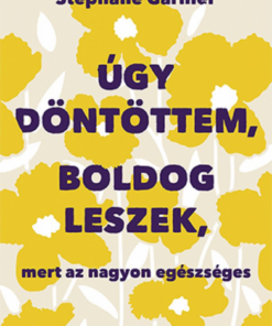 Alternative view of Úgy döntöttem, boldog leszek, mert az nagyon egészséges