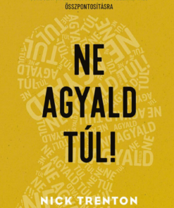Alternative view of Ne agyald túl!