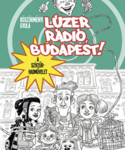 Alternative view of Lúzer Rádió, Budapest 6. A szívzűr-hadművelet