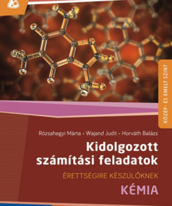 Alternative view of Kémia ? Érettségire készülőknek ? Kidolgozott számítási feladatok (MS-3157)