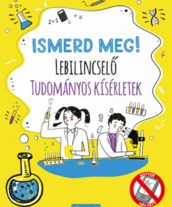 Alternative view of Ismerd meg! Lebilincselő tudományos kísérletek