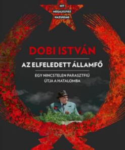 Alternative view of Dobi István  - Az elfeledett államfő