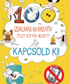 Alternative view of Kapcsold ki! Izgalmas és kreatív ötletek kütyük helyett