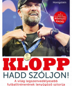 Alternative view of Klopp - Hadd szóljon! - A világ legszenvedélyesebb futballtrénerének lenyűgöző sztorija