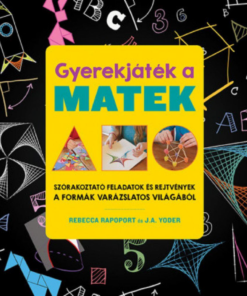 Alternative view of Gyerekjáték a matek - Szórakoztató feladatok és rejtvények a formák varázslatos világából