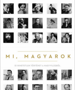 Alternative view of Mi, magyarok - 51 hihetetlen történet a nagyvilágból